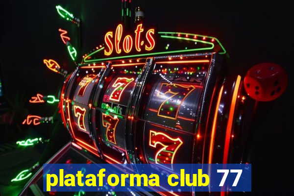 plataforma club 77